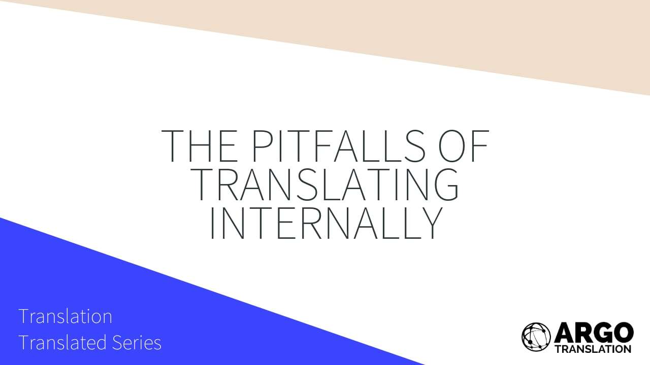 The Pitfalls of Translating Internally